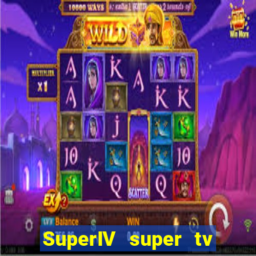 SuperIV super tv ao vivo super tv ao vivo - site para assistir tv ao